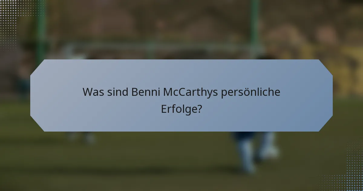 Was sind Benni McCarthys persönliche Erfolge?
