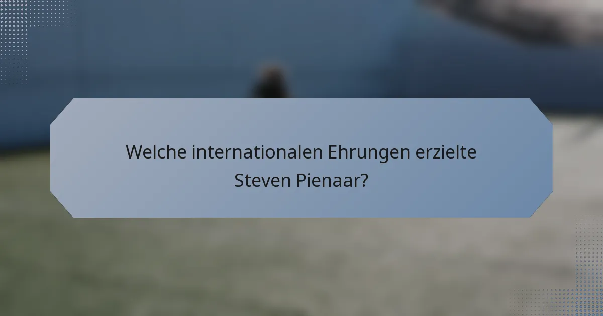 Welche internationalen Ehrungen erzielte Steven Pienaar?